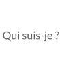 Qui suis-je ?